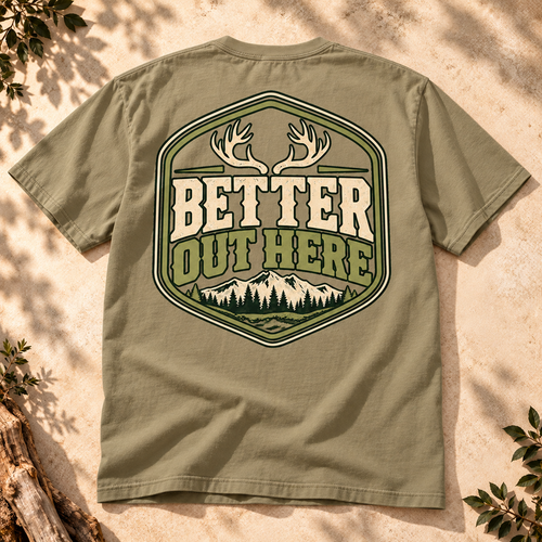 Better Out Here T-Shirt — The Outpost Graphics product image